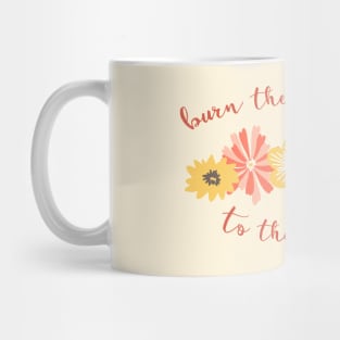 Irreverent Truths: Burn the patriarchy to the ground (yellow and orange flowers, orange text) Mug